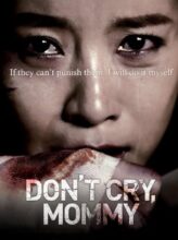 Don’t Cry, Mommy (2012) izle